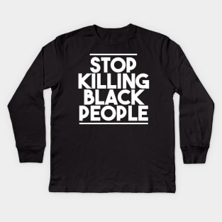 STOP KILLING BLACK PEOPLE Kids Long Sleeve T-Shirt